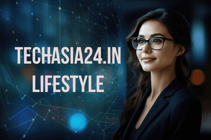 techasia24.in lifestyle