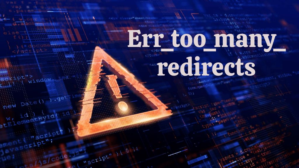 The Labyrinth: A Comprehensive Guide to Resolving “ERR_TOO_MANY_REDIRECTS” Errors